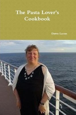 The Pasta Lover's Cookbook by Dawn Lucan (English) Paperback Book