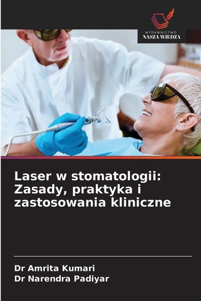 Amrita Kumari (U. A.) | Laser W Stomatologii: Zasady, Praktyka I Zastosowania...-image