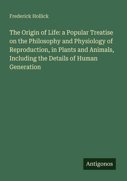 The Origin Of Life: A Popular Treatise On The Philosophy And Physiology Of Repro-image