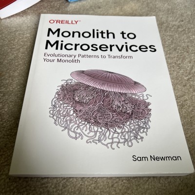 Monolith to Microservices : Evolutionary Patterns to Transform Your Monolith by