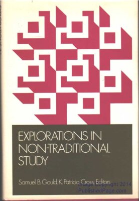 Explorations in non-traditional study (The Jossey-Bass series in higher educatio