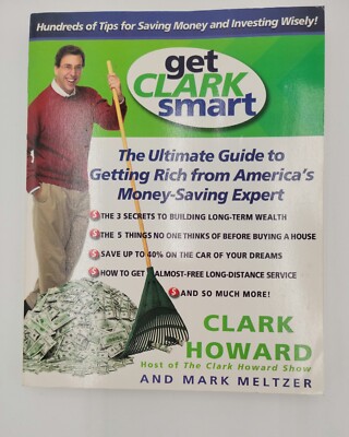 Get Clark Smart : The Ultimate Guide to Getting Rich from America's Money-Saving
