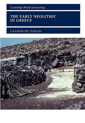 The Early Neolithic in Greece by Catherine Perls, Gerard Mon... - 9780521000277