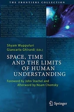 SPACE, TIME AND THE LIMITS OF HUMAN UNDERSTANDING (THE By Shyam Wuppuluri