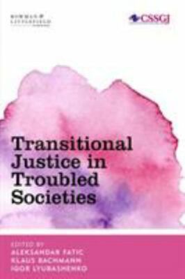 Transitional Justice in Troubled Societies, Hardcover by Fatic, Aleksandar (E...