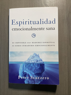 Espiritualidad emocionalmente sana: Es imposible tener madurez espiritual 