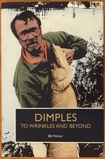 Dimples To Wrinkles And Beyond by Bill Palmer 1st Ed Signed Pike Fishing Book