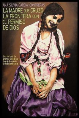 La Madre Que Cruzo la Frontera con el Permiso de Dios / Mother who crossed th...