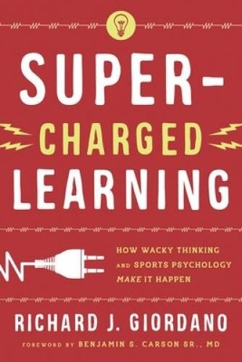 Super-Charged Learning: How Wacky Thinking and Sports Psychology Make it - GOOD