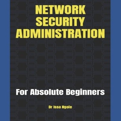 NETWORK SECURITY ADMINISTRATION Dr Issa Ngoie Paperback Amazon Di