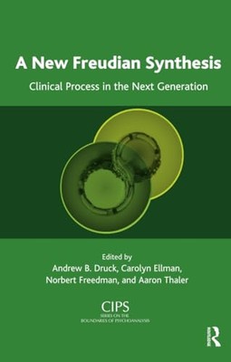 A New Freudian Synthesis: Clinical Process in the Next Generation by Aaron ...