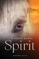 Michael Ellis | A Horse Named Spirit | Taschenbuch | Englisch (2022)