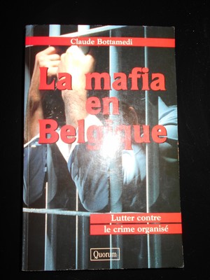 La Mafia en Belgique de Claude Bottamedi . Editions : Quorum / 1997 / Neuf