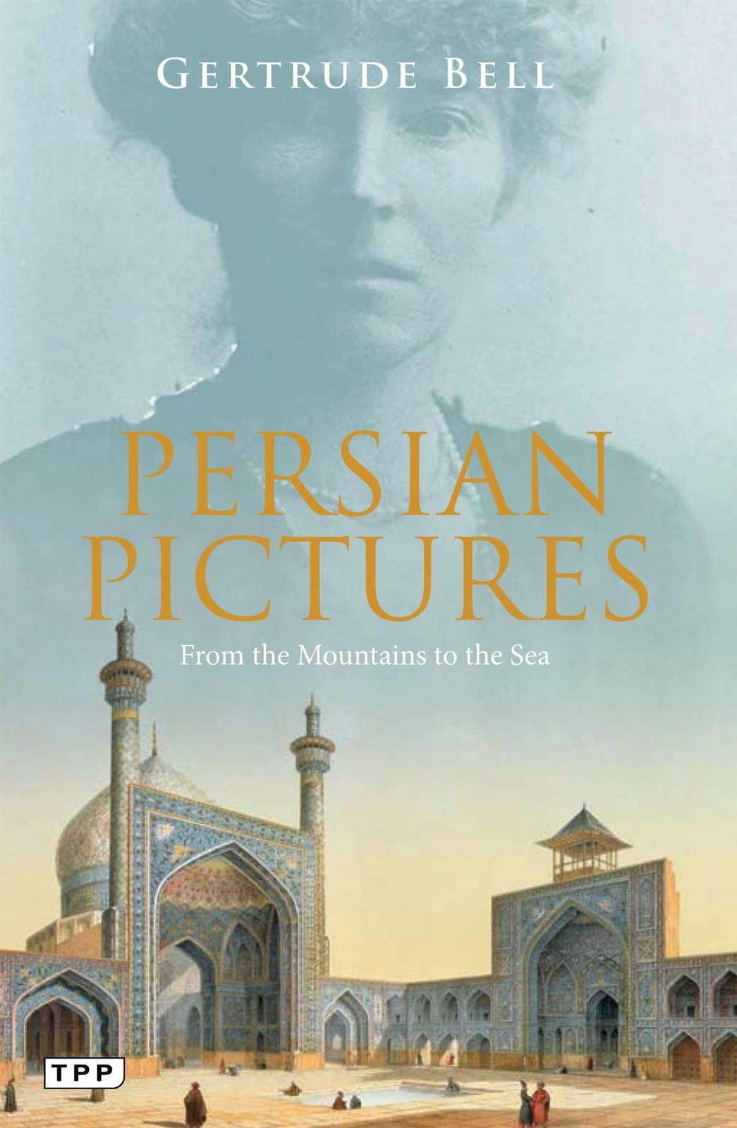 Thumbnail - Persian Pictures | From The Mountains To The Sea | Gertrude Bell |