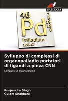 Puspendra Singh (U. A.) | Sviluppo Di Complessi Di Organopalladio Portatori...