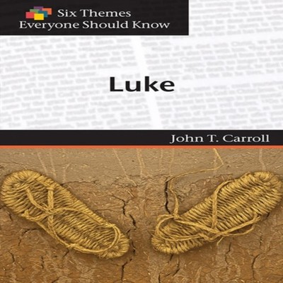Luke (Six Themes Everyone Should Know series) John Carroll Paperb