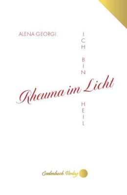 Rheuma im Licht | Ich bin heil | Alena Georgi | Deutsch | Buch | 260 S. | 2022