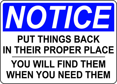 NOTICE PUT THINGS BACK IN THEIR PROPER PLACE| Laminated Vinyl Decal Sticker