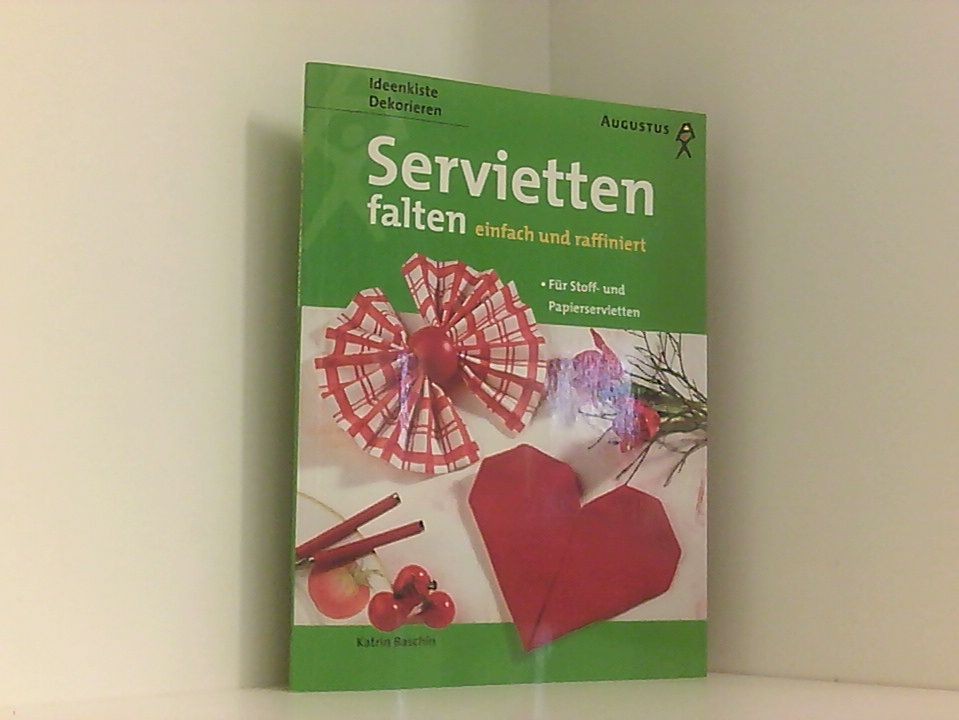 Servietten falten einfach und raffiniert ; [für Stoff- und Papierservietten] Bas
