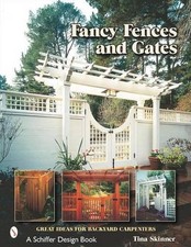 Fancy Fences & Gates: Great Ideas for Backyard Carpenters by Tina Skinner (Engli