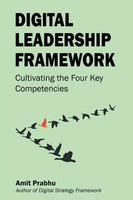 Digital Leadership Framework Cultivating The Four Key Competencies Amit Prabhu