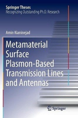Metamaterial Surface Plasmon-Based Transmission Lines and Ant... - 9789811341366