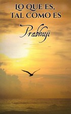 Lo Que Es Tal Como Es Satsangas Con Prabhuji Spanish