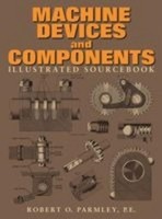 Machine Devices And Components Illustrated Sourcebook Robert O. Parmley