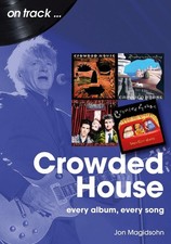 Image of Crowded House On Track: Every Album, Every Song by Jon Magidsohn Paperback Book