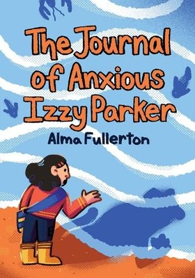 Alma Fullerton The Journal of Anxious Izzy Parker (Taschenbuch) (US IMPORT)