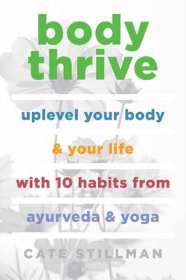 Cate Stillman Body Thrive (Taschenbuch)