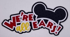 Disney - We're all Ears Mickey - Paper Piecing Scrapbook Embellishment Die Cuts