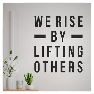 We Rise by Lifting Others Teamwork Inspirational Wall Decal Sticker Vinyl Quote
