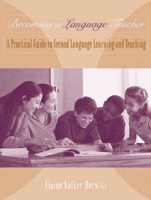 Becoming a Language Teacher : A Practical Guide to Second Languag