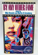 BY ANY OTHER FAME edited by Mike Resnick; Martin Greenberg. NEW PAPERBACK