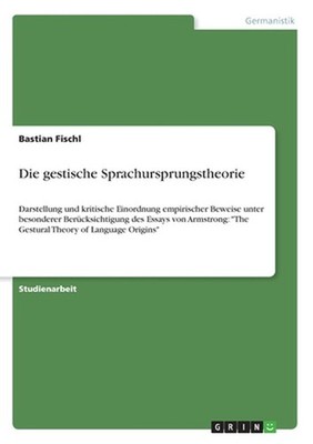 Die gestische Sprachursprungstheorie: Darstellung und kritische Einordnung empir
