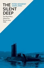 The Silent Deep: The Royal Navy Submarine Service Since 1945