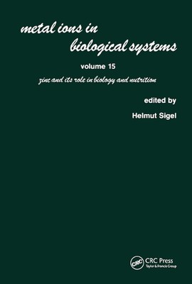 Metal Ions in Biological Systems: Volume 15: Zinc and its Role in Biology and Nu