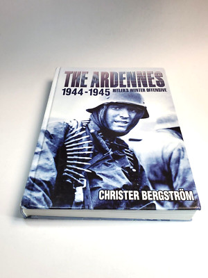 Ardennes 1944-1945 Hitler's Winter Offensive Bergstrom WW II Battle of the Bulge