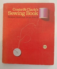 Coats & Clark's Sewing Book Newest Methods from A to Z 2nd Ed 1st Print 1967, HC
