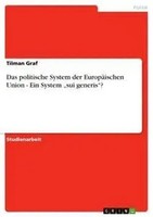 Tilman Graf | Das Politische System Der EuropäIschen Union - Ein System Sui...