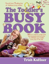 The Toddler's Busy Book: 365 Creative Games and Activities to Keep Your 1 1/2- t