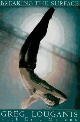 Breaking the Surface: - Greg Louganis