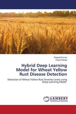 Deepak Kumar (u. a.) | Hybrid Deep Learning Model for Wheat Yellow Rust...