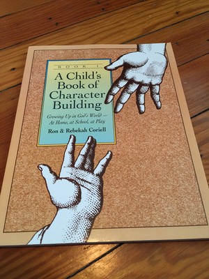 A Child's Book of Character Building: Growing Up in God's World - At Home, a...