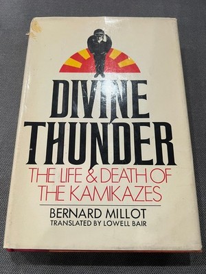 Divine Thunder The Life & Death of the Kamikazes - Bernard Millot