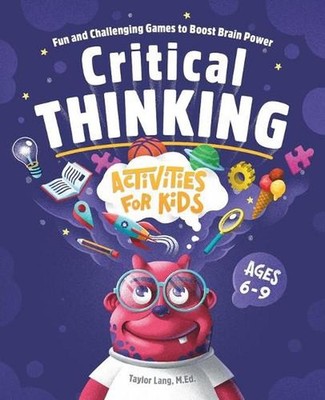 Critical Thinking Activities for Kids: Fun and Challenging Games to Boost Brain 