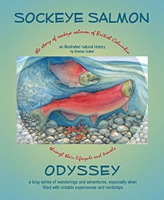 Sockeye Salmon Odyssey: An Illustrated Natural History, Guiled, Brenda, Used; Ve