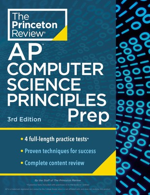 Princeton Review AP Computer Science Principles Prep, 3rd Edition: 4 Practic...