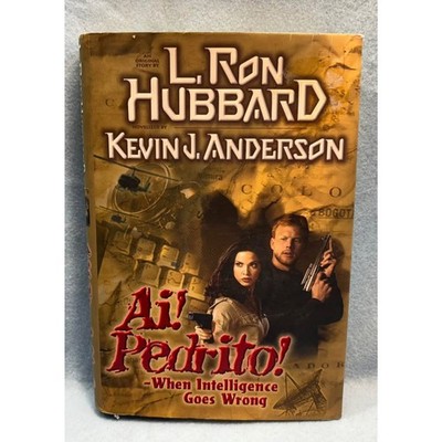 Ai! Pedrito! When Intelligence Goes Wrong L. Ron Hubbard